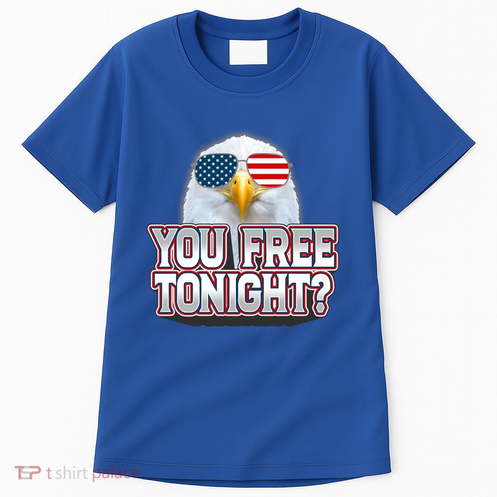Fourth 4th Of July Bald Eagle You Free Tonight Funny Gift Tall T-Shirt