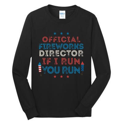 Funny 4th of July Fireworks Director If I Run You Run Tall Long Sleeve T-Shirt