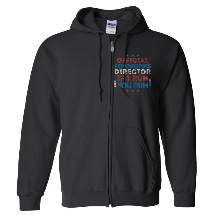 Funny 4th of July Fireworks Director If I Run You Run Full Zip Hoodie