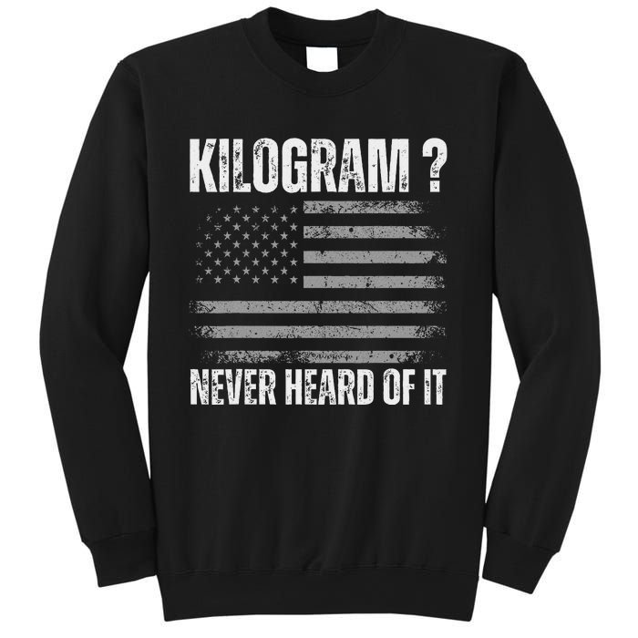 Funny 4th Of July Patriotic Usa What Is A Kilogram Sweatshirt