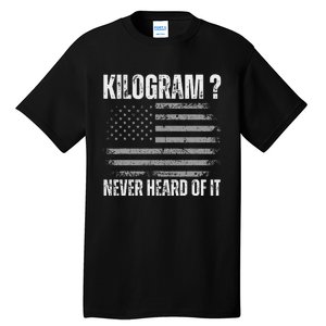 Funny 4th Of July Patriotic Usa What Is A Kilogram Tall T-Shirt