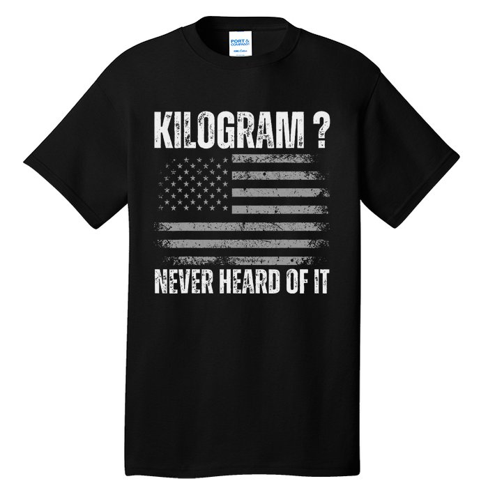 Funny 4th Of July Patriotic Usa What Is A Kilogram Tall T-Shirt