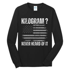 Funny 4th Of July Patriotic Usa What Is A Kilogram Tall Long Sleeve T-Shirt