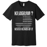 Funny 4th Of July Patriotic Usa What Is A Kilogram Premium T-Shirt