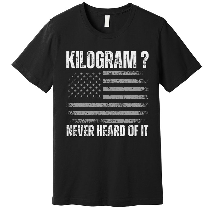 Funny 4th Of July Patriotic Usa What Is A Kilogram Premium T-Shirt