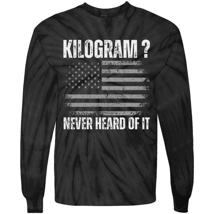 Funny 4th Of July Patriotic Usa What Is A Kilogram Tie-Dye Long Sleeve Shirt