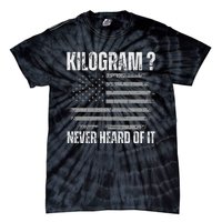 Funny 4th Of July Patriotic Usa What Is A Kilogram Tie-Dye T-Shirt