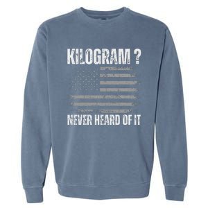 Funny 4th Of July Patriotic Usa What Is A Kilogram Garment-Dyed Sweatshirt