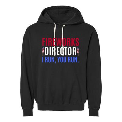 Funny 4th Of July Shirts Fireworks Director If I Run You Run Garment-Dyed Fleece Hoodie