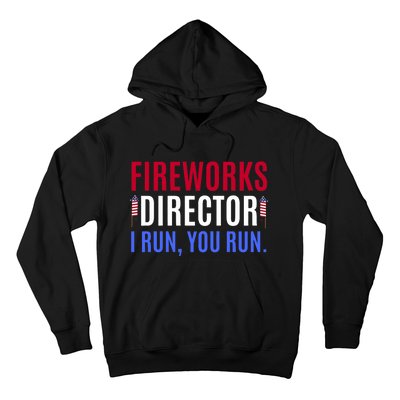 Funny 4th Of July Shirts Fireworks Director If I Run You Run Hoodie