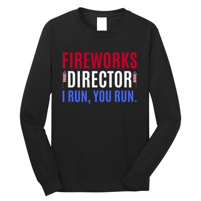 Funny 4th Of July Shirts Fireworks Director If I Run You Run Long Sleeve Shirt