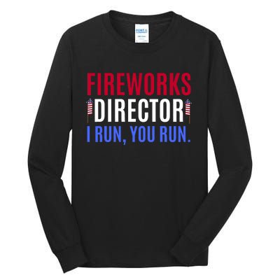 Funny 4th Of July Shirts Fireworks Director If I Run You Run Tall Long Sleeve T-Shirt