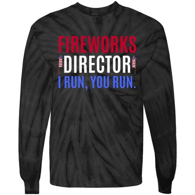 Funny 4th Of July Shirts Fireworks Director If I Run You Run Tie-Dye Long Sleeve Shirt