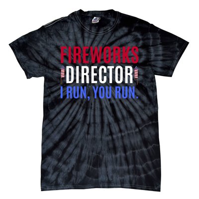 Funny 4th Of July Shirts Fireworks Director If I Run You Run Tie-Dye T-Shirt