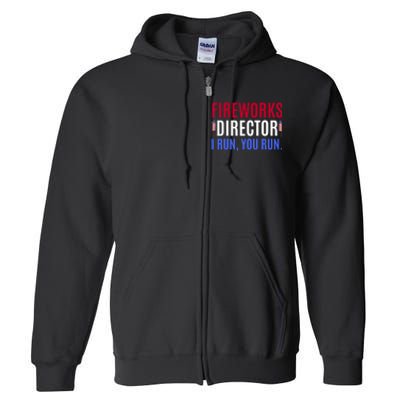 Funny 4th Of July Shirts Fireworks Director If I Run You Run Full Zip Hoodie