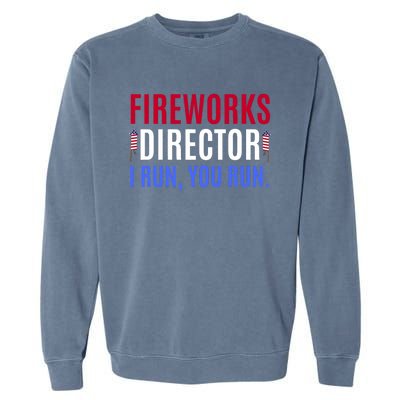 Funny 4th Of July Shirts Fireworks Director If I Run You Run Garment-Dyed Sweatshirt