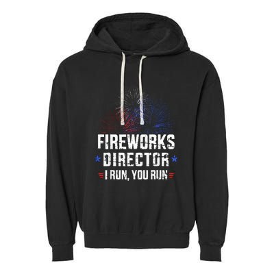 Funny 4th Of July Fireworks Director I Run You Run Garment-Dyed Fleece Hoodie