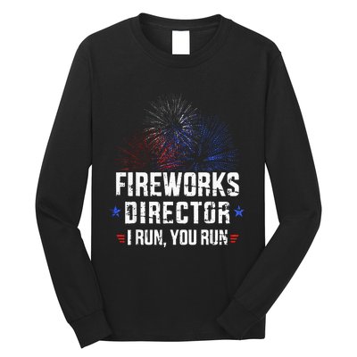 Funny 4th Of July Fireworks Director I Run You Run Long Sleeve Shirt