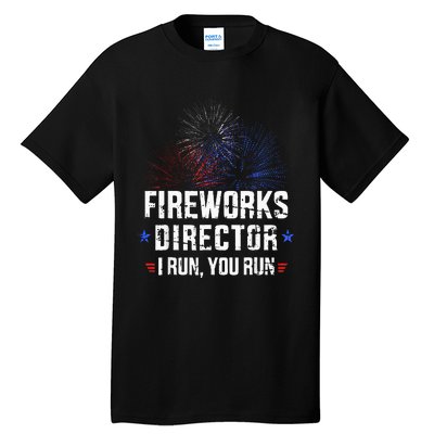 Funny 4th Of July Fireworks Director I Run You Run Tall T-Shirt