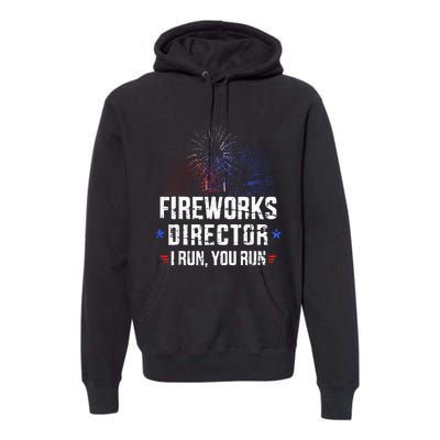 Funny 4th Of July Fireworks Director I Run You Run Premium Hoodie