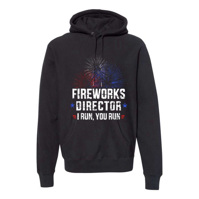 Funny 4th Of July Fireworks Director I Run You Run Premium Hoodie