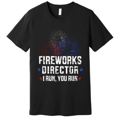 Funny 4th Of July Fireworks Director I Run You Run Premium T-Shirt