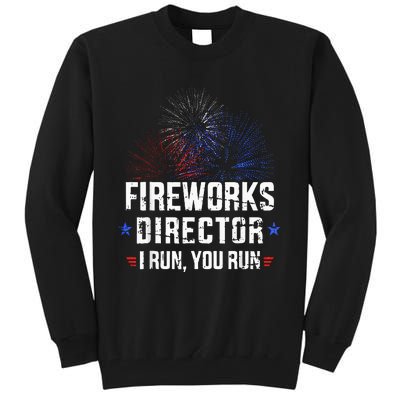 Funny 4th Of July Fireworks Director I Run You Run Tall Sweatshirt