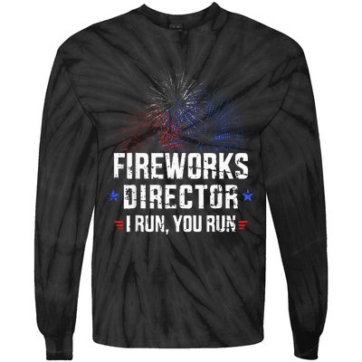 Funny 4th Of July Fireworks Director I Run You Run Tie-Dye Long Sleeve Shirt