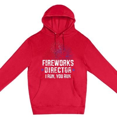 Funny 4th Of July Fireworks Director I Run You Run Premium Pullover Hoodie