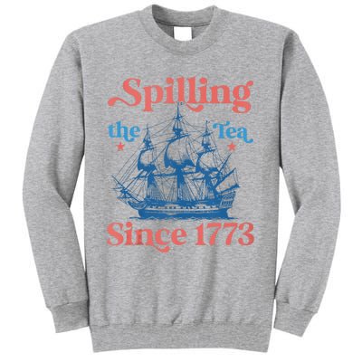 Funny 4th Of July Spilling The Tea Since 1773 Fourth Of July Tall Sweatshirt