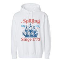 Funny 4th Of July Spilling The Tea Since 1773 Fourth Of July Garment-Dyed Fleece Hoodie