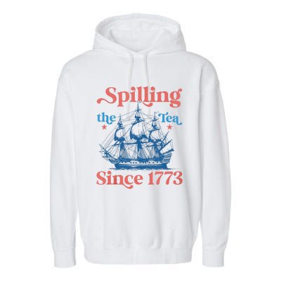 Funny 4th Of July Spilling The Tea Since 1773 Fourth Of July Garment-Dyed Fleece Hoodie