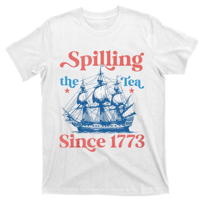 Funny 4th Of July Spilling The Tea Since 1773 Fourth Of July T-Shirt