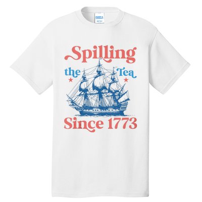 Funny 4th Of July Spilling The Tea Since 1773 Fourth Of July Tall T-Shirt