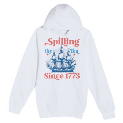 Funny 4th Of July Spilling The Tea Since 1773 Fourth Of July Premium Pullover Hoodie