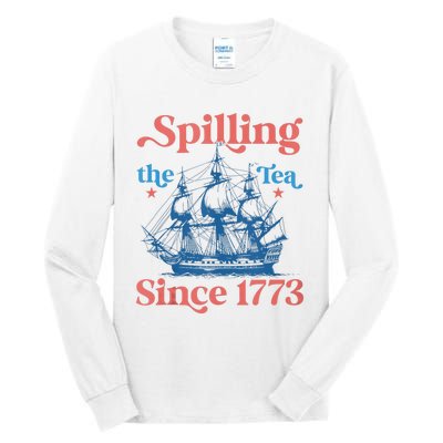 Funny 4th Of July Spilling The Tea Since 1773 Fourth Of July Tall Long Sleeve T-Shirt