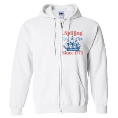 Funny 4th Of July Spilling The Tea Since 1773 Fourth Of July Full Zip Hoodie