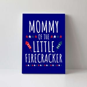 Funny 4th Of July Birthday Mommy Of The Little Firecracker Gift Canvas