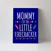 Funny 4th Of July Birthday Mommy Of The Little Firecracker Gift Canvas