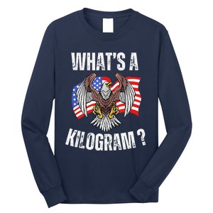 Funny 4th Of July Patriotic Usa What Is A Kilogram Long Sleeve Shirt