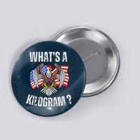 Funny 4th Of July Patriotic Usa What Is A Kilogram Button