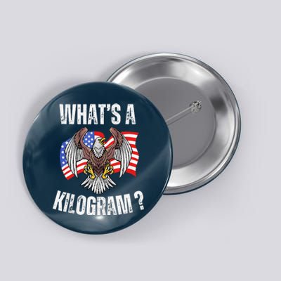 Funny 4th Of July Patriotic Usa What Is A Kilogram Button