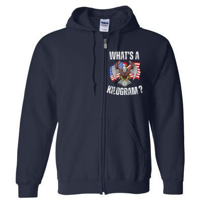 Funny 4th Of July Patriotic Usa What Is A Kilogram Full Zip Hoodie