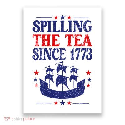Fun 4th Of July Spilling The Tea Since 1773 Teacher Poster