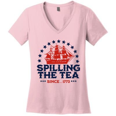 Funny 4th Of July Spilling The Tea Since 1773 Fourth Of July Women's V-Neck T-Shirt