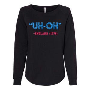 Funny 4th Of July Shirt Uh Oh England 1776 Womens California Wash Sweatshirt