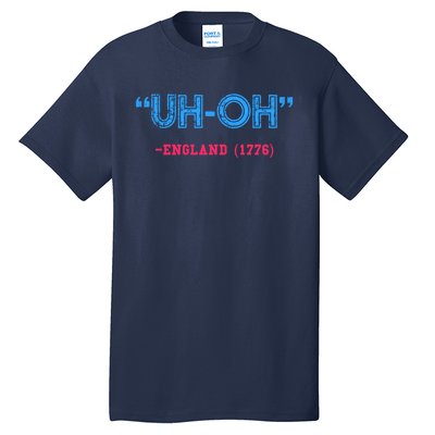 Funny 4th Of July Shirt Uh Oh England 1776 Tall T-Shirt