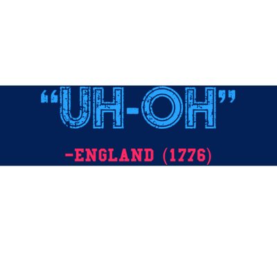 Funny 4th Of July Shirt Uh Oh England 1776 Bumper Sticker