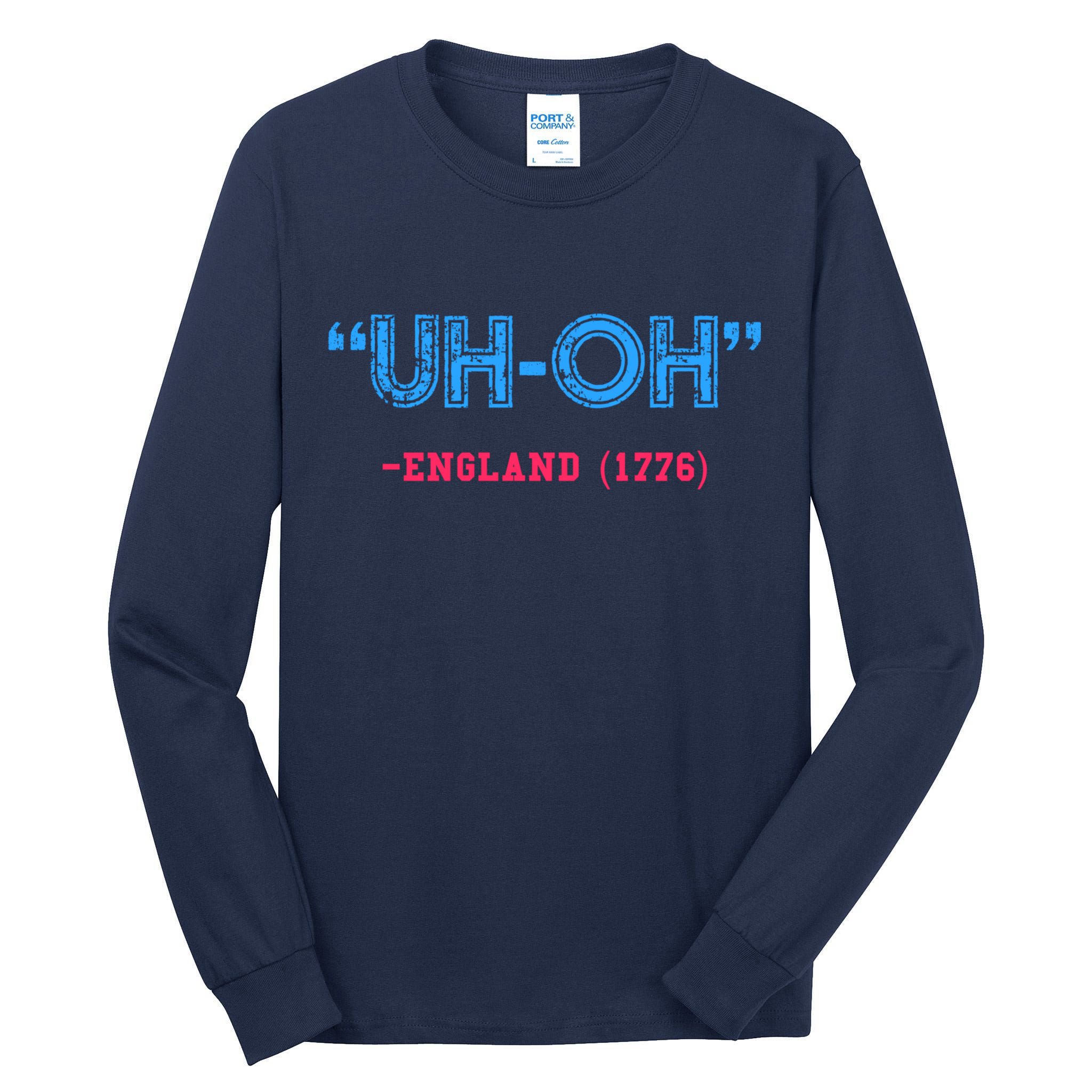 Funny 4th Of July Shirt Uh Oh England 1776 Tall Long Sleeve T-Shirt