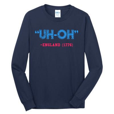 Funny 4th Of July Shirt Uh Oh England 1776 Tall Long Sleeve T-Shirt